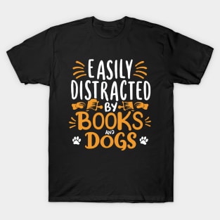 Easily Distracted By Books And Dogs. Dog Lover Quote T-Shirt